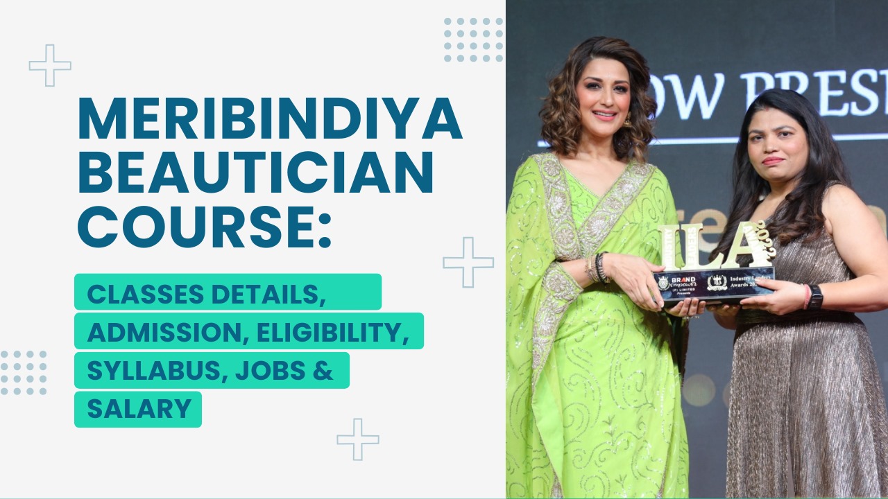 Meribindiya Beautician Course: Classes Details, Admission, Eligibility, Syllabus, Jobs & Salary