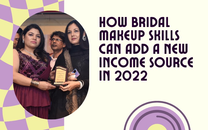 How Bridal Makeup Skills Can Add A New Income Source In 2022