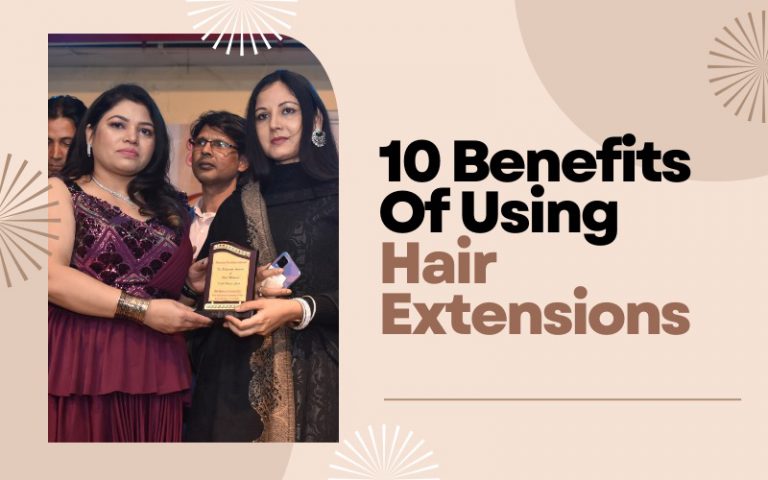 10 Benefits Of Using Hair Extensions