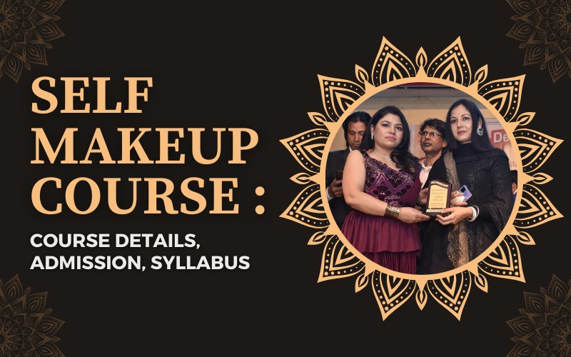 Self Makeup Course : Course details, Admission, Syllabus