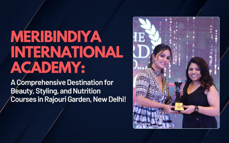 MeriBindiya International Academy: A Comprehensive Destination for Beauty, Styling, and Nutrition Courses in Rajouri Garden, New Delhi!