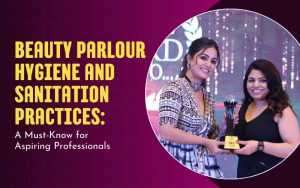 Beauty Parlour Hygiene and Sanitation Practices: A Must-Know for Aspiring Professionals