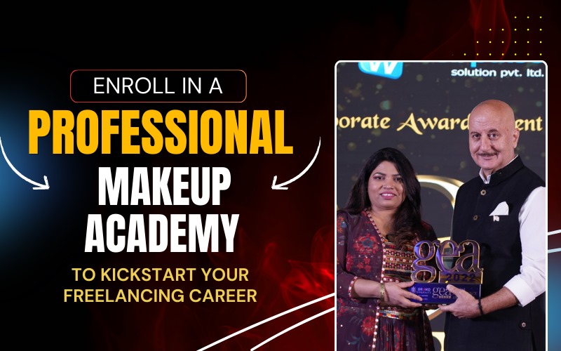 Enroll in a Professional Makeup Academy to Kickstart Your Freelancing Career