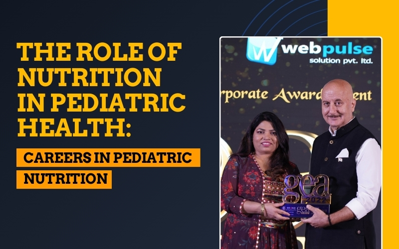 The Role of Nutrition in Pediatric Health: Careers in Pediatric Nutrition