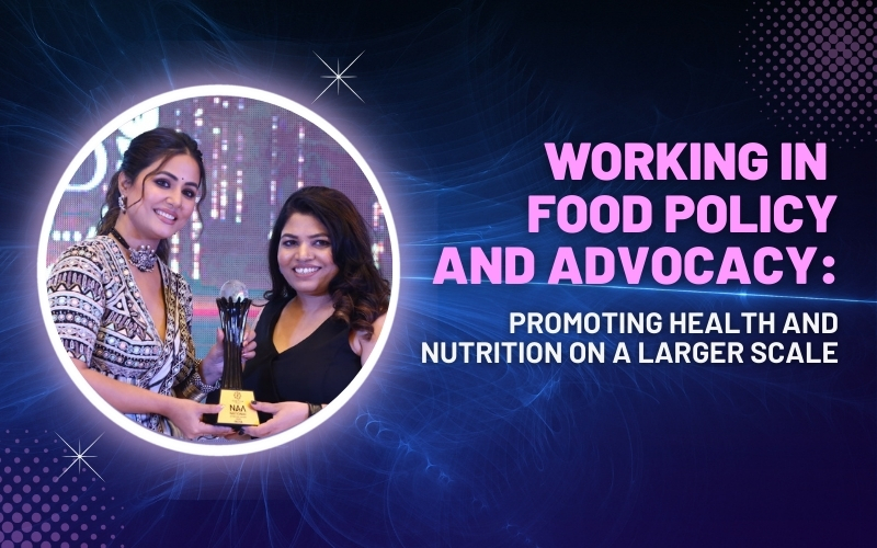 Working in Food Policy and Advocacy: Promoting Health and Nutrition on a Larger Scale