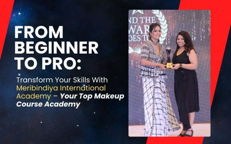 From Beginner to Pro: Transform Your Skills With Meribindiya International Academy – Your Top Makeup Course Academy