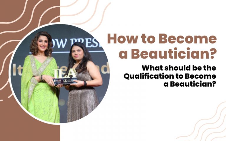 How to Become a Beautician? What should be the Qualification to Become a Beautician?