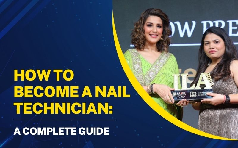How to Become a Nail Technician: A Complete Guide