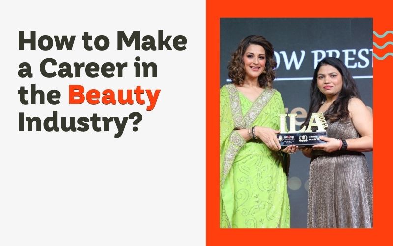 How to Make a Career in the Beauty Industry?