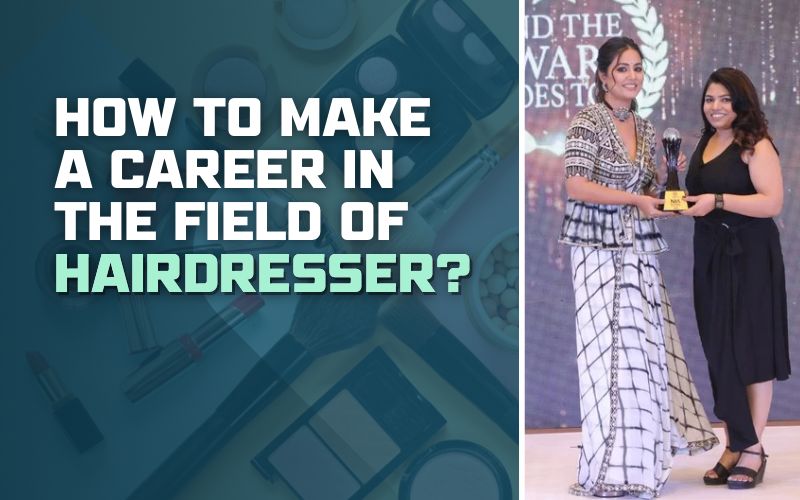 How to Make a Career in the Field of Hairdresser?