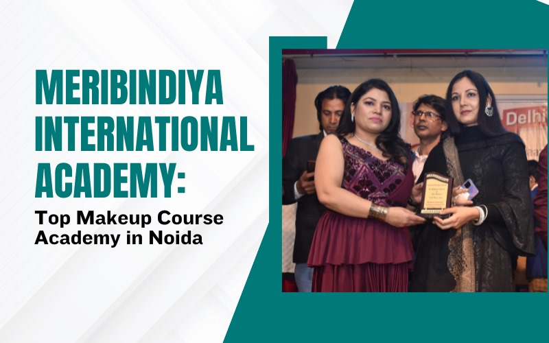 MeriBindiya International Academy: Top Makeup Course Academy in Noida