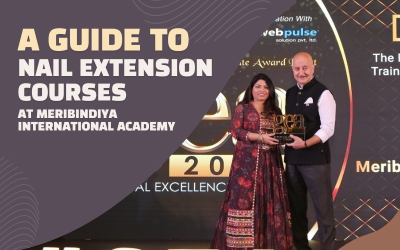 A Guide to Nail Extension Courses at MeriBindiya International Academy