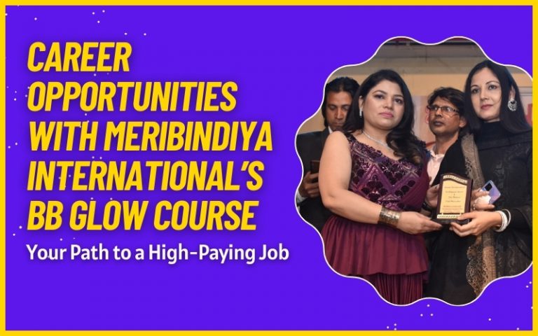 Career Opportunities with MeriBindiya International’s BB Glow Course: Your Path to a High-Paying Job