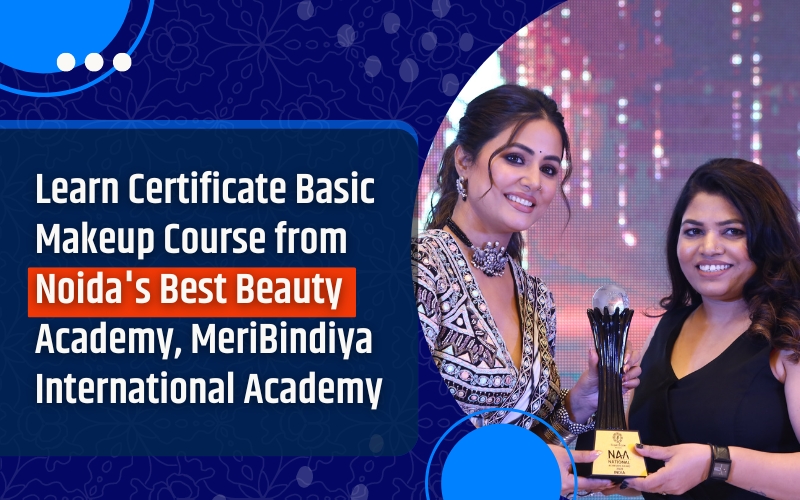 Learn Certificate Basic Makeup Course from Noida's Best Beauty Academy, MeriBindiya International Academy