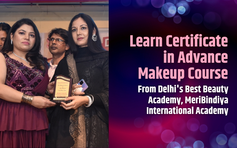 Learn Certificate in Advance Makeup Course from Delhi's Best Beauty Academy, MeriBindiya International Academy