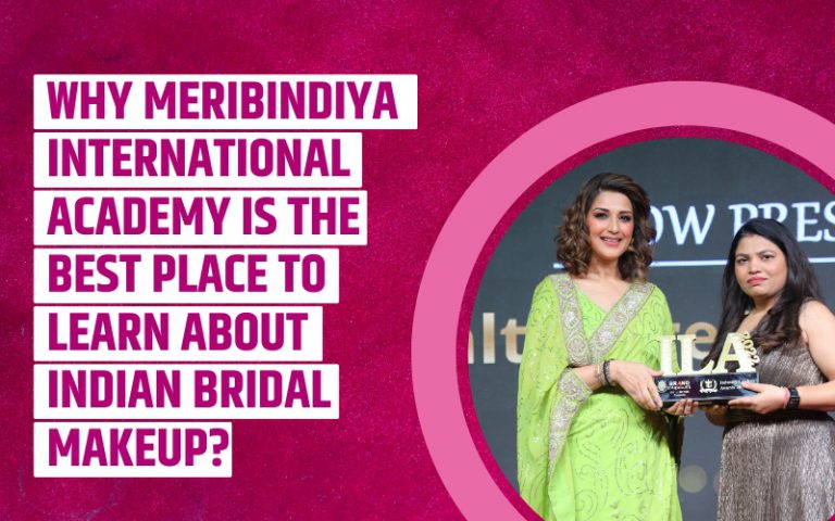 Why MeriBindiya International Academy is the best place to learn about Indian Bridal Makeup?