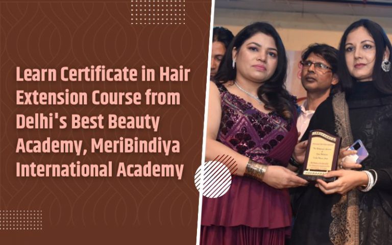 Learn Certificate in Hair Extension Course from Delhi's Best Beauty Academy, MeriBindiya International Academyx