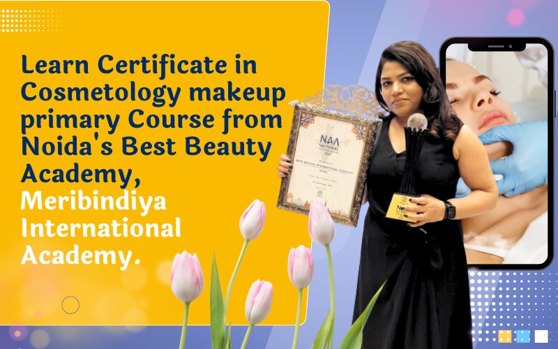 Learn Certificate in Cosmetology makeup primary Course from Noida's Best Beauty Academy, Meribindiya International Academy.