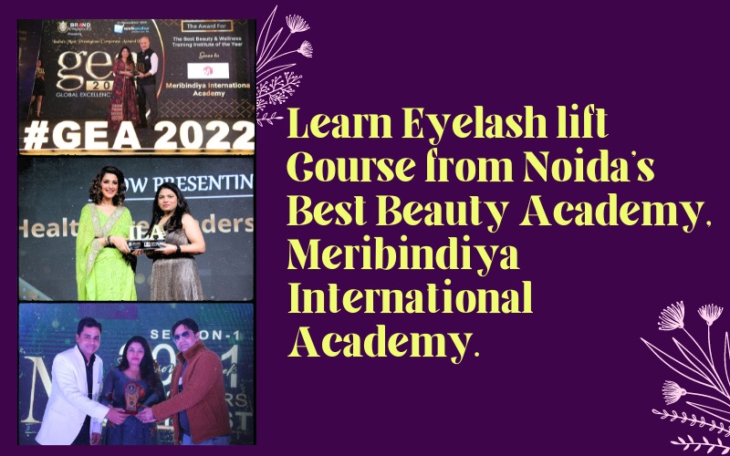 Learn Eyelash lift Course from Noida's Best Beauty Academy, MeriBindiya International Academy